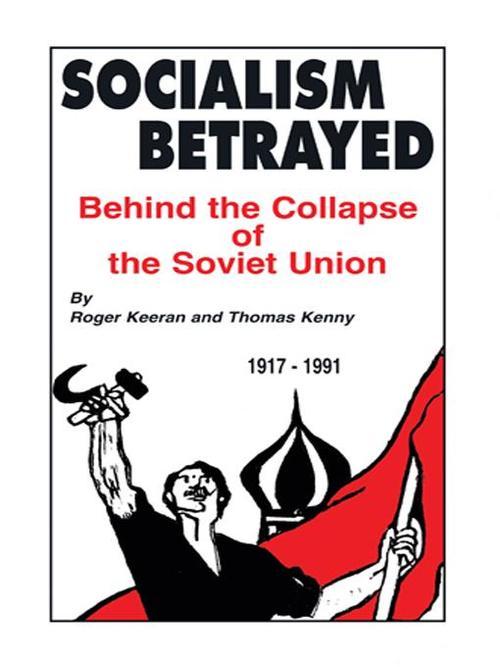 Roger Keeran and Thomas Kenny, Socialism Betrayed: Behind the Collapse of the Soviet Union (2006)  .