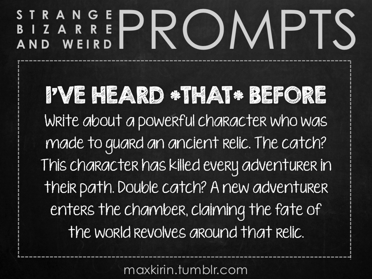 ✐ DAILY WEIRD PROMPT ✐
“ I’VE HEARD *THAT* BEFORE
Write about a powerful character who was made to guard an ancient relic. The catch? This character has killed every adventurer in their path. Double catch? A new adventurer enters the chamber,...