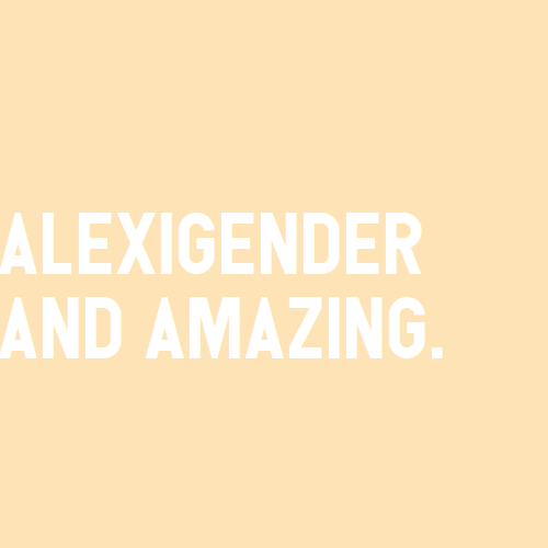 nonbinarypastels:[Image Description: An orange color block with text that reads “alexigender a