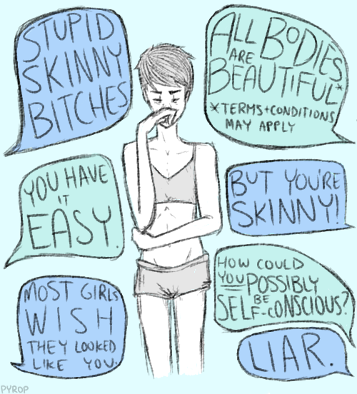 pyrop:  body positivity is a really great thing!!! but please remember that being thin is not a guarantee of self-confidence, or an excuse to insult someone.  also, it’s not being body positive if you say you should be proud of yourself and love