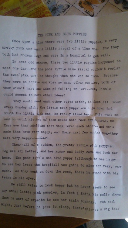 My grandpa found a whole stack of old letters that he wrote to my grandma when he was courting her. He had no idea that she had them. She kept these letters hidden away for something like 60 years. He wouldn’t let my mom and I read most of them