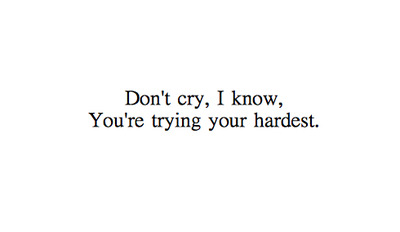 DONT CRY! :&rsquo;( on We Heart It. https://weheartit.com/entry/76263345/via/dody_aa