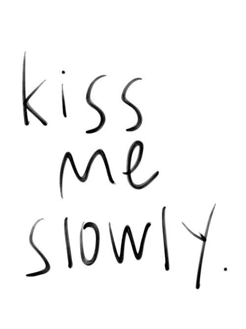 dajedantrenvjecnosttraje:  Kiss me slowly…. on We Heart It. weheartit.com/entry/77321