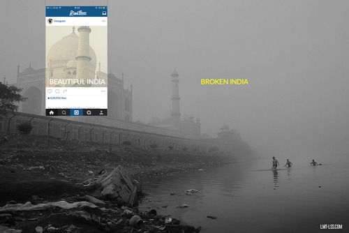 landscape-photo-graphy:  Broken India Indian company based in Singapore called Limitless is behind a new campaign called Broken India which challenges the idolization of poverty, pollution and turmoil which is usually hidden through travel photography.