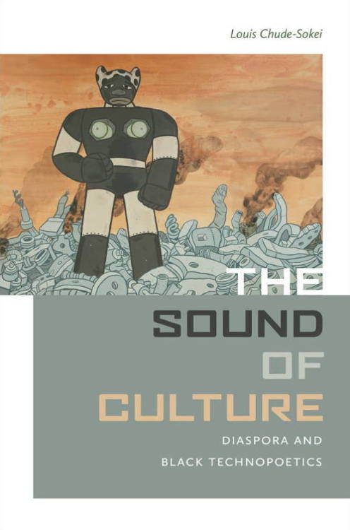 superheroesincolor:The Sound of Culture: Diaspora and Black Technopoetics (2015)“The Sound of Cultur