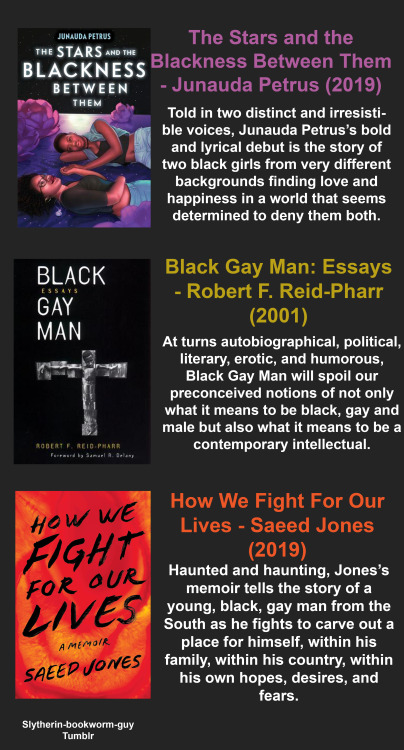 slytherin-bookworm-guy:  24 LGBT+ Books by Black Authors I’m seeing a lot of the same books on my dash, so I spent a few hours researching some lesser-known books. These books fall across a variety of genres and age group.  Ways you can help 