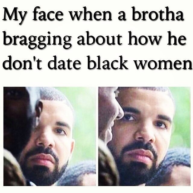 dearblackwomaniloveyou:  Don’t trust no brother who don’t date Black Women. 😐😕