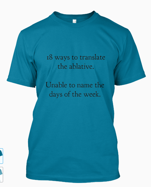 latin-student-problems:Only two more days remain on this storefront of LSP shirts! Get ‘em while the