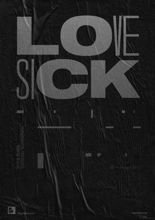 playlistposters:Playlist-posters // Lovesick - Mura masa