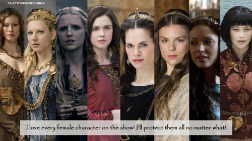 talktotheseer: I love every female character on the show! I’ll protect them all no matter what