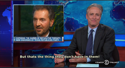 jonstewartfuckyeah:Reparative therapy has been derided as ‘praying the gay away’. Is there anybody there who puts a more positive spin on it?