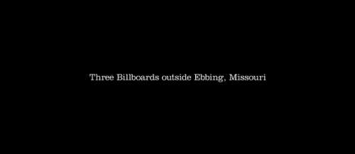Three Billboards outside Ebbing, Missouri (2017)Director: Martin McDonagh DOP: Ben Davis 