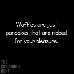 wwanderllust:  Great.  Now I want sex and waffles.    😂👌🏼