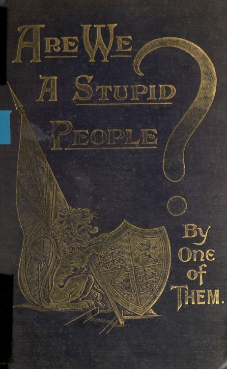 queenofattolia: nemfrog: Book cover. Are we a stupid people? 1908. #answer: yes