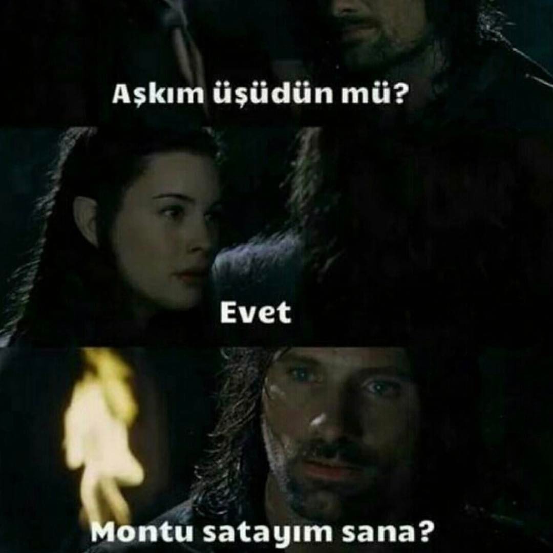 - Aşkım üşüdün mü?
+...