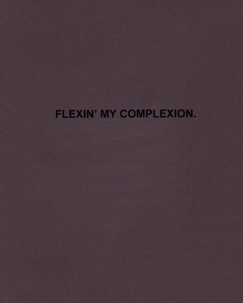 reclusieve:kameelahwrites:STRAIGHT FLEXIN’/Flexin’ My Complexion // Kameelah Janan Rasheed // www.ka