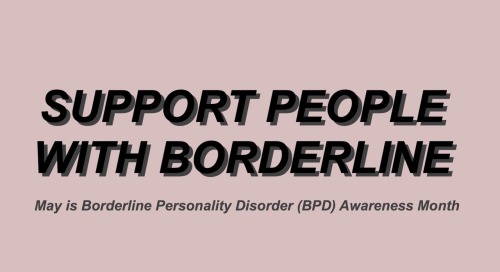 artisticbreath:It’s BPD Awareness Month. Show your support.