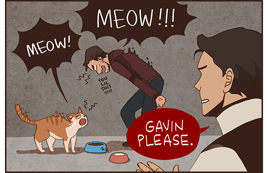 16ruedelaverrerie:  But what if the stray cat Gavin feeds in the alleyway behind