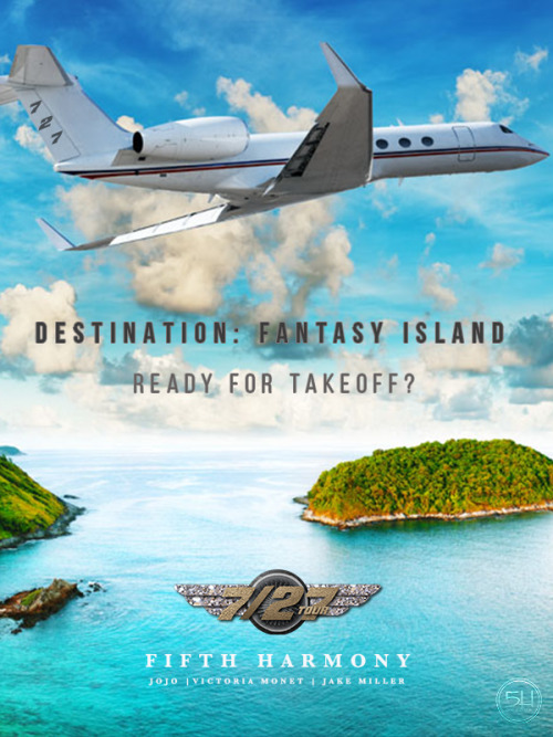 Fifth Harmony announce the departure of the 7/27 TourDestination: Fantasy IslandReady for takeoff?Ge