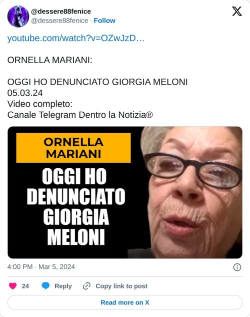 https://t.co/Zct82rWyQ3  ORNELLA MARIANI:   OGGI HO DENUNCIATO GIORGIA MELONI 05.03.24 Video completo: Canale Telegram Dentro la Notizia® pic.twitter.com/TXvP0m5zst  — @dessere88fenice (@dessere88fenice) March 5, 2024