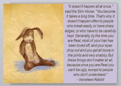 becoming real #quote #velveteenrabbit XOXO ~ Follow me on Tumblr ~Selena Kitt~