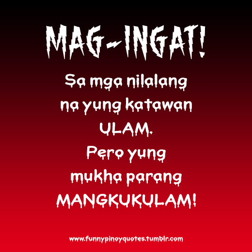 Funny Pinoy Quotes — Maging mausisa at mapagkilatis.