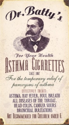 gameraboy: oldadvertising:   yotlizz:   Vintage ads. Asthma cigarettes. Strange…   Not for children under 6, guys.   Dr Batty’s Asthma Cigarettes 