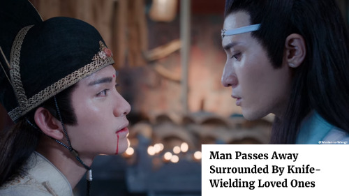 wuxian-vs-wangji: “The Untamed” as Onion Headlines Part 4  (pt. 1, pt. 2, pt. 3, pt. 4, pt. 5, pt