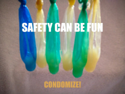 bestpiece:  Safety can be fun â€¦ condomize!