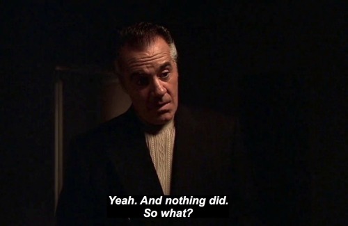 Porn photo unfilmed:“So what?”The Sopranos (1999-2007).