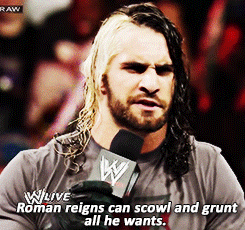 all-day-i-dream-about-seth:  Stop acting like Roman grunting doesn’t turn you on Seth.