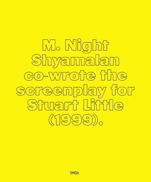 M. Night Shyamalan co-wrote the screenplay for Stuart Little (1999).