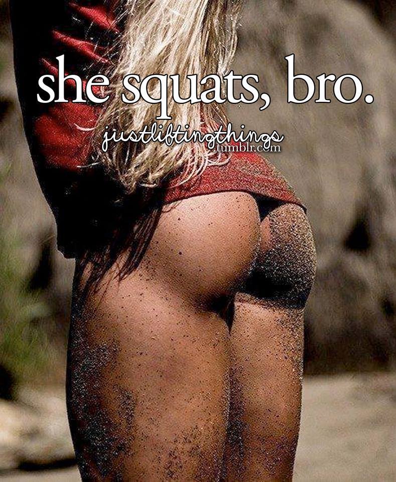 Yeah she squats bro