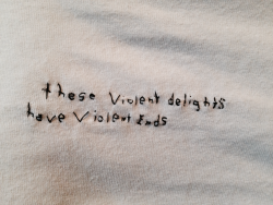 club-ugly:   you-lost-him-stupid:  These violent delights have violent ends William Shakespeare  HOLY SHIT I have this tattooed on me! literally no one knows this quote 