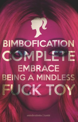beabimbodoll:  bimbocumslut:Mindless fucktoy is best  Time to embrace your fate