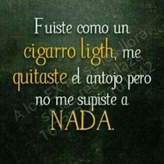 #fuiste #cigarrolight #Nosupisteanada #fuiste#cigarrolight#nosupisteanada