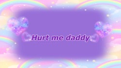 cuteepieprincess:  Hurt me daddy 💜