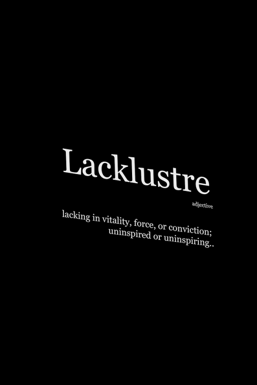 Lacklustre  |  @wnq-words