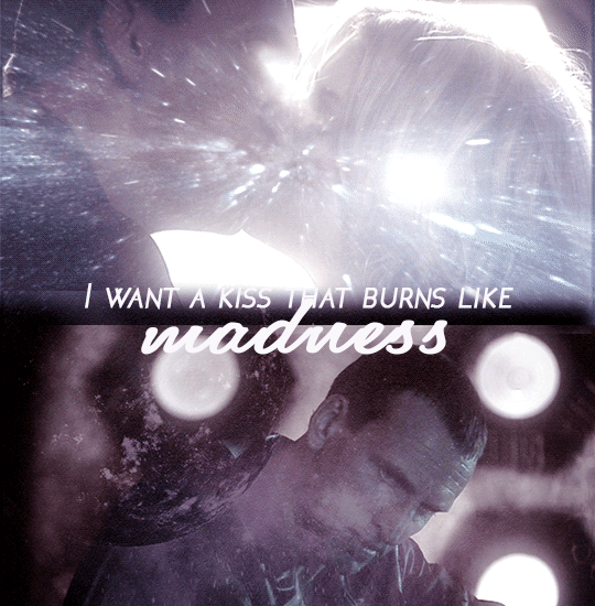 detectivdimples:   I want a kiss that burns like madness. I want a kiss that destroys