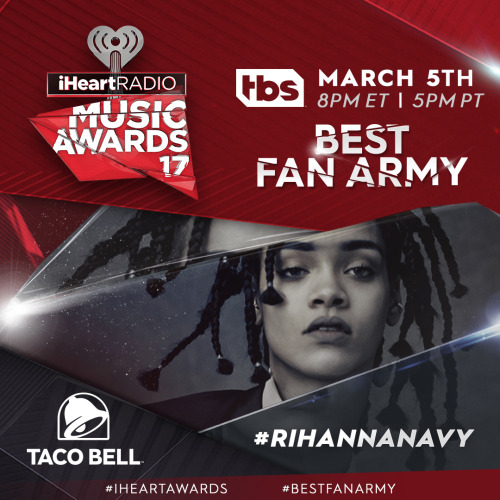 Rihanna Navy, you’re up for the Taco Bell Best Fan Army Award at the 2017 #iHeartAwards. Vote on Twi