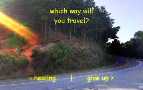 which way will you travel? / towards healing / towards giving upa remake of my original edit