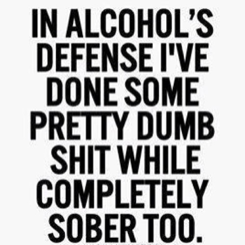 Yah it’s true :P #dumb #alcohol #sober #inmydefense #funny #lol #drunk 