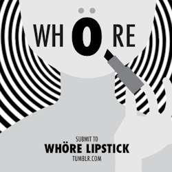 whorelipstick:  SUBMIT TO WHÖRE LIPSTICK.  