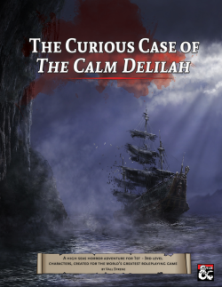 valldoesdnd:  goofda:  celestial-naiad:   schrodingersdate:  valldoesdnd:   The Curious Case of The Calm Delilah is now available on the Dungeon Master’s Guild! Grab it now!    “Many months ago, The Calm Delilah left Saltmarsh on a secretive expedition
