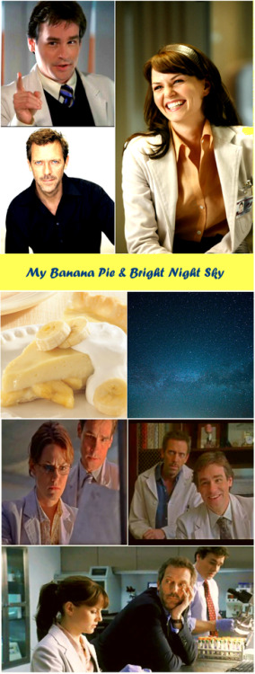 rogueholmes:My Banana Pie & Bright Night SkyHouse M.D. as a rom-com (House/Cameron/Wilson)“We’re