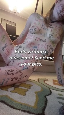 duncansteele69:  Write on yourself or have someone do it for you. Women and men a like send in your submissions.