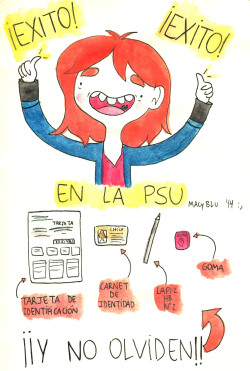 macyblu:  Es segunda vez que doy esta prueba pero es como si fuera la primera, para las personas que no son chilenas la psu es la prueba de aptitud para entrar a la universidad. Estoy nerviosa igual, pero voy confiada de lo que sé, veamos que resulta,