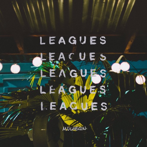 &lsquo;Leagues&rsquo; by Mulherin drops next Tuesday. Here&rsquo;s the artwork we made.