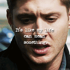 deangirl: DEAN APPRECIATION WEEKMonday ~ Favorite Quote; from All Hell Breaks Lose,