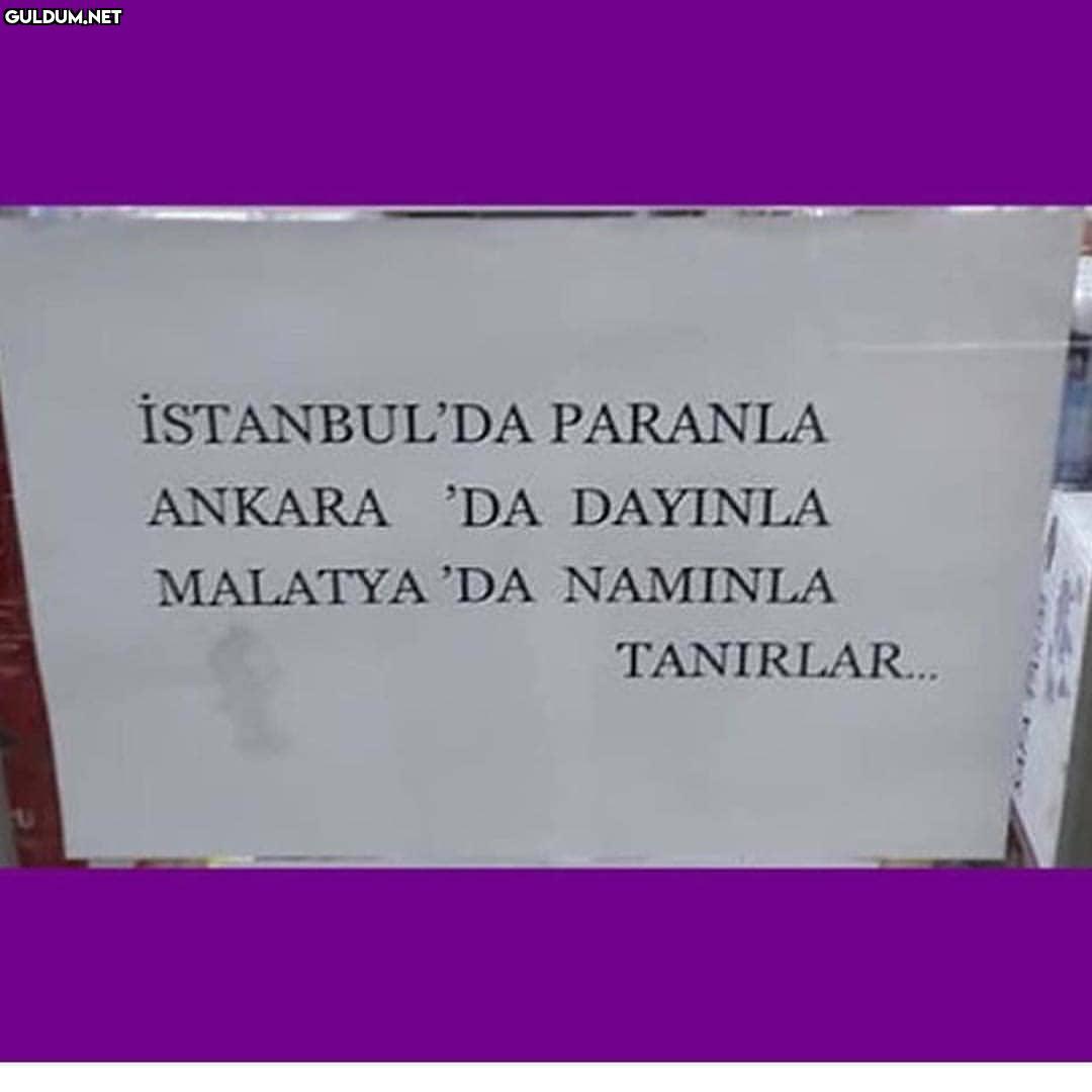 İSTANBUL'DA PARANLA
ANKARA...